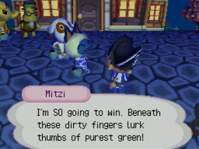 Mitzi: I'm SO going to win. Beneath these dirty fingers lurk thumbs of purest green!