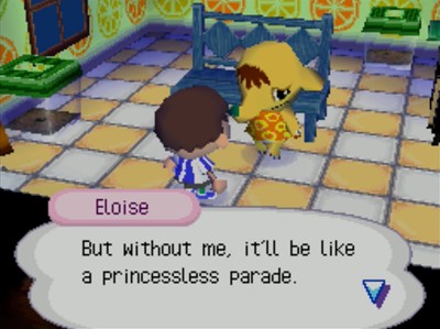 Eloise: But without me, it'll be like a princessless parade.