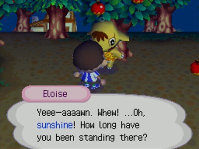 Eloise: Yeee-aaaawn. Whew! ...Oh, sunshine! How long have you been standing there?