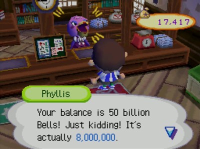 Phyllis: Your balance is 50 billion bells! Just kidding! It's actually 8,000,000.