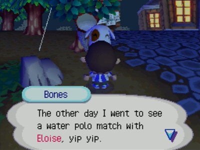 Bones: The other day I went to see a water polo match with Eloise, yip yip.