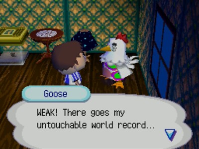 Goose: WEAK! There goes my untouchable world record...