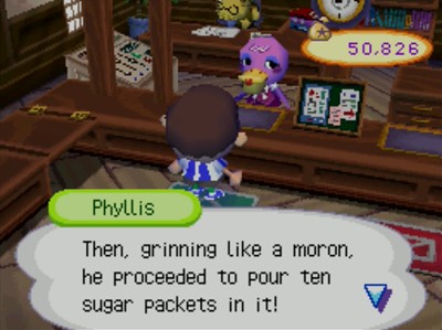 Phyllis: Then, grinning like a moron, he proceeded to pour ten sugar packets in it!