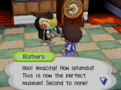 Blathers: Hoo! Amazing! How splendid! This is now the perfect museum! Second to none!