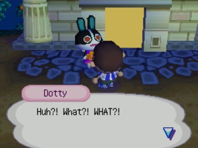 Dotty: Huh?! What?! WHAT?!