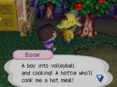 Eloise: A boy into volleyball and cooking! A hottie who'll cook me a hot meal!