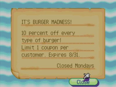 IT'S BURGER MADNESS! 10 percent off every type of burger! Limit 1 coupon per customer. Expires 8/31. Closed Mondays