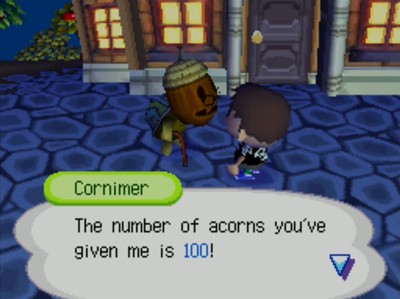 Cornimer: The number of acorns you've given me is 100!