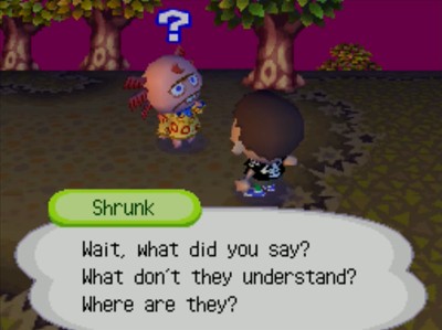 Shrunk: Wait, what did you say? What don't they understand? Where are they?