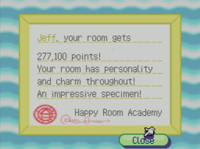 Jeff, your room gets 277,100 points! Your room has personality and charm throughout! An impressive specimen! -Happy Room Academy
