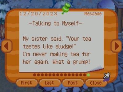 -Talking to Myself- My siter said, 'Your tea tastes like sludge!' I'm never making tea for her again. What a grump!