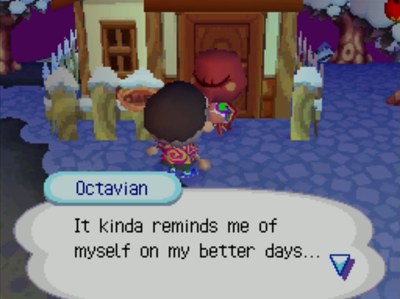 Octavian: It kinda reminds me of myself on my better days...