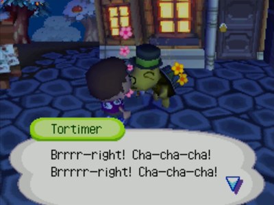 Tortimer: Brrrr-right! Cha-cha-cha! Brrrrr-right! Cha-cha-cha!