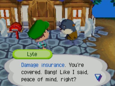 Lyle: Damage insurance. You're covered. Bang! Like I said, peace of mind, right?
