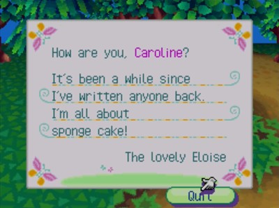 How are you, Caroline? It's been a while since I've written anyone back. I'm all about sponge cake!