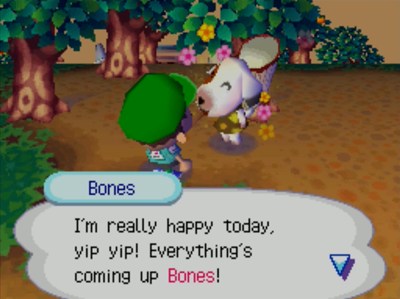Bones: I'm really happy today, yip yip! Everything's coming up Bones!