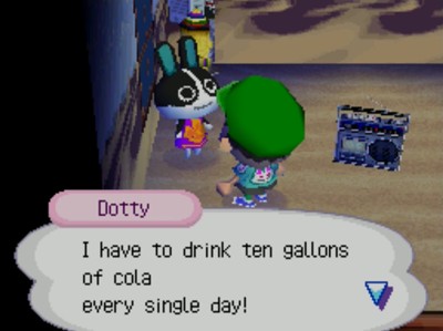 Dotty: I have to drink ten gallons of cola every single day!