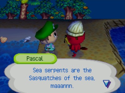 Pascal: Sea serpents are the Sasquatches of the sea, maaannn.