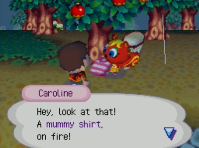 Caroline: Hey, look at that! A mummy shirt, on fire!