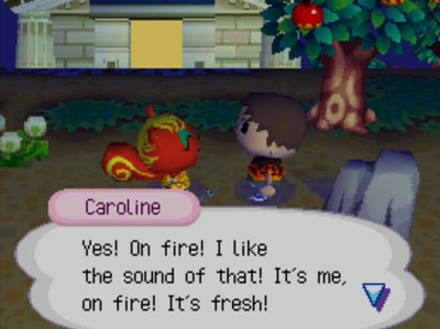 Caroline: Yes! On fire! I like the sound of that! It's me, on fire! It's fresh!