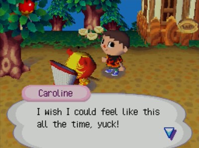 Caroline: I wish I could feel like this all the time, yuck!