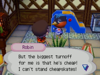 Robin: But the biggest turnoff for me is that he's cheap! I can't stand cheapskates!