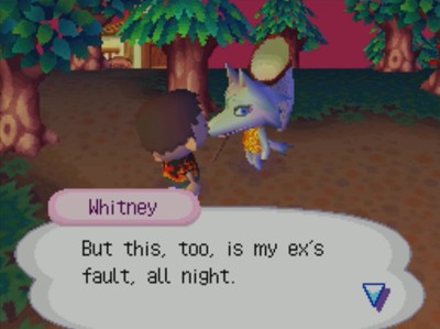 Whitney: But this, too, is my ex's fault, all night.
