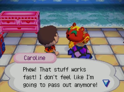 Caroline: Phew! That stuff works fast! I don't feel like I'm going to pass out anymore!