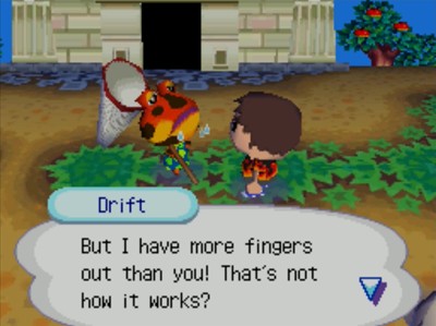 Drift: But I have more fingers out than you! That's not how it works?