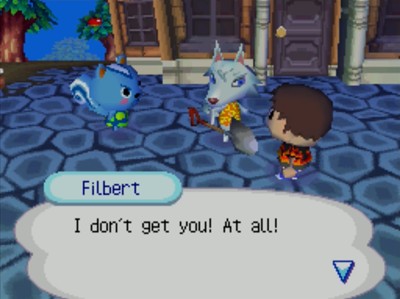 Filbert: I don't get you! At all!