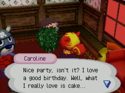 Caroline: Nice party, isn't it? I love a good birthday. Well, what I really love is cake.