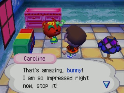 Caroline: That's amazing, bunny! I am so impressed right now, stop it!