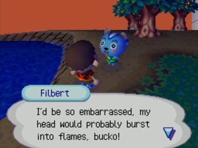 Filbert: I'd be so embarrassed, my head would probably burst into flames, bucko!