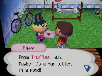 Pippy: From Truffles, huh... Maybe it's a fan letter, in a pond!