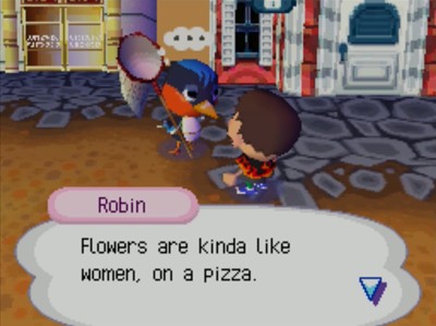 Robin: Flowers are kinda like women, on a pizza.