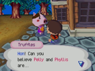 Truffles: Hon! Can you believe Pelly and Phyllis are...