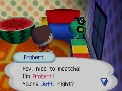 Frobert: Hey, nice to meetcha! I'm Frobert! You're Jeff, right?