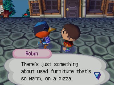 Robin: There's just something about used furniture that's so warm, on a pizza.
