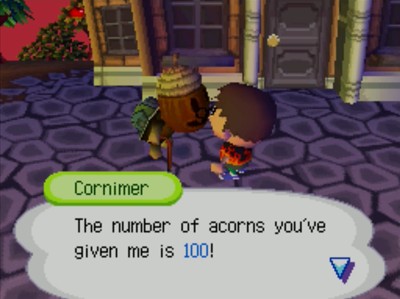 Cornimer: The number of acorns you've given me is 100!