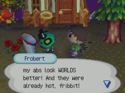 Frobert: My abs look WORLDS better! And they were already hot, fribbit!