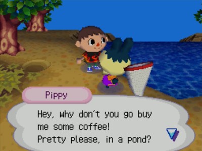 Pippy: Hey, why don't you go buy me some coffee! Pretty please, in a pond?