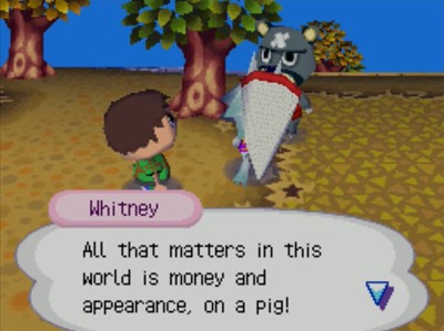 Whitney: All that matters in this world is money and appearance, on a pig!