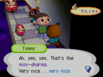 Timmy: Ah, yes, yes. That's the mini-dharma. Very nice. ...very nice.