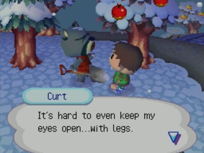Curt: It's hard to even keep my eyes open...with legs.