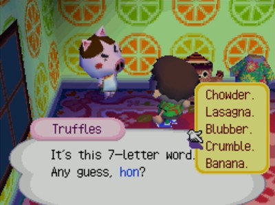 Truffles: It's this 7-letter word. any guess, hon? >Crumble.