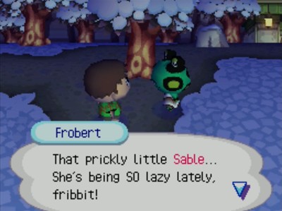 Frobert: That prickly little Sable... She's being SO lazy lately, fribbit!