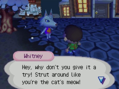 Whitney: Hey, why don't you give it a try! Strut around like you're the cat's meow!