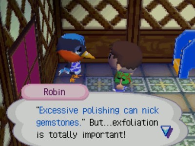 Robin: Excessive polishing can nick gemstones. But...exfoliation is totally important!