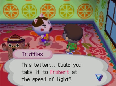 Truffles: This letter... Could you take it to Frobert at the speed of light?
