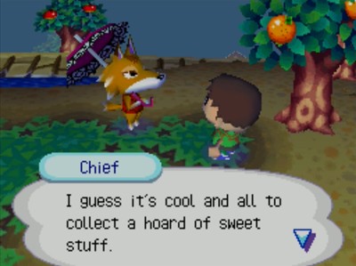 Chief: I guess it's cool and all to collect a hoard of sweet stuff.